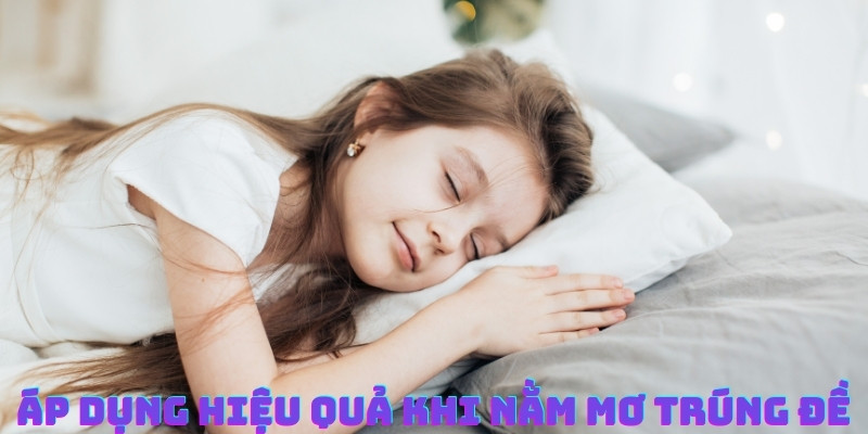Bỏ túi các kinh nghiệm thắng lớn khi nằm mơ trúng đề