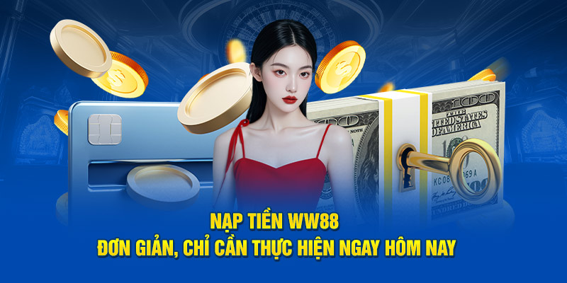 Một số ưu điểm khi nạp tiền WW88 cho người mới