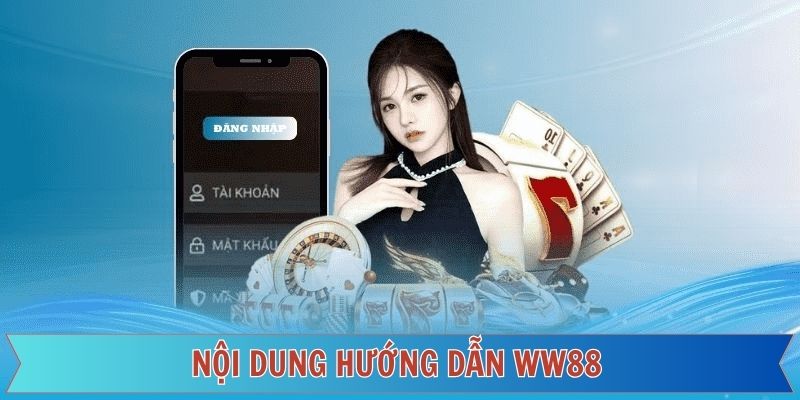 Nội dung quan trọng mà hướng dẫn WW88 chia sẻ