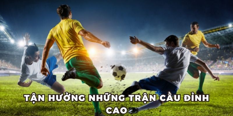 Bùng cháy đam mê cùng những giải túc cầu kinh điển