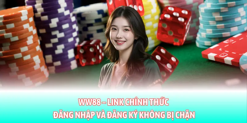 WW88 – Link chính thức đăng nhập và đăng ký không bị chặn